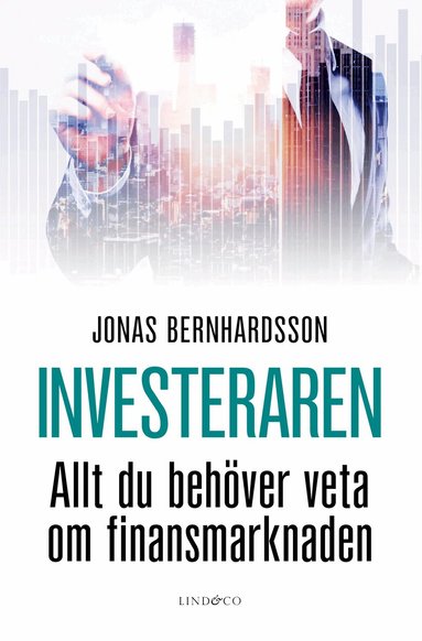 Jonas Bernhardsson - Investeraren : allt du behöver veta om finansmarknaden, Inbunden