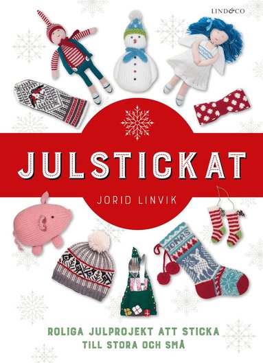 Jorid Linvik - Julstickat : roliga julprojekt att sticka till stora och små, Inbunden