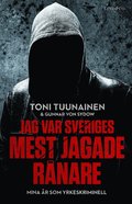 Jag var Sveriges mest jagade rnare ? Mina r som yrkeskriminell