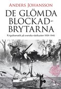 De glmda blockadbrytarna : Krigsdramatik p svenska vstkusten 1939-1945