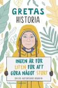Gretas historia : ingen är för liten för att göra något stort