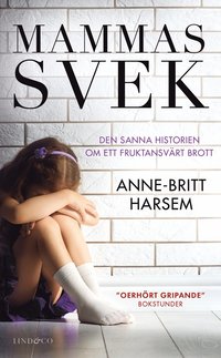 Mammas svek : den sanna historien om ett fruktansvärt brott