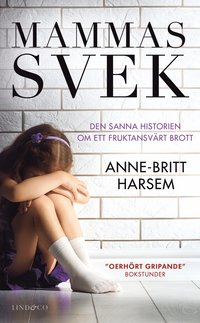 Mammas svek : den sanna historien om ett fruktansvrt brott