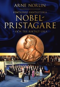 Femtionio fantastiska Nobelpristagare - och tre riktigt usla