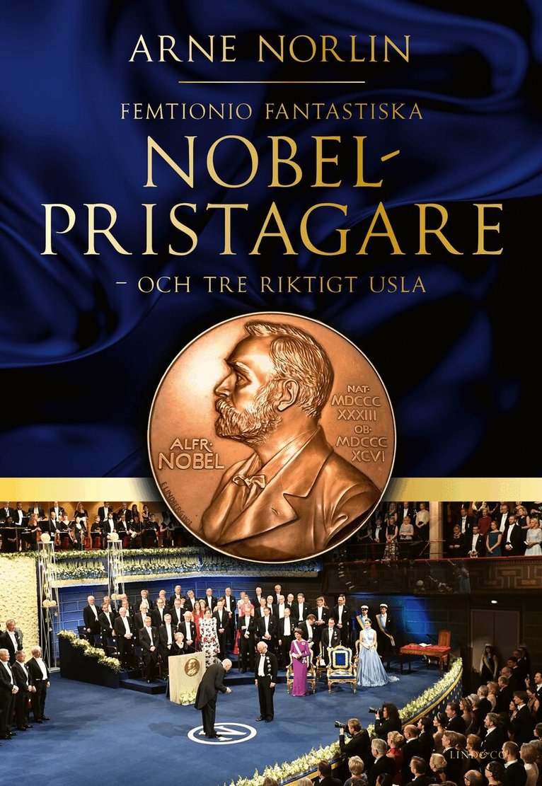 Arne Norlin - Femtionio fantastiska Nobelpristagare - och tre riktigt usla, Inbunden