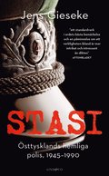 Stasi : Östtysklands hemliga polis, 1945-1990