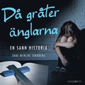 Då gråter änglarna: En sann historia