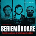 Seriemrdare : vrldens vrsta brottslingar berttar