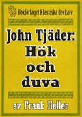 John Tj�der: H�k och duva. �terutgivning av text fr�n 1935
