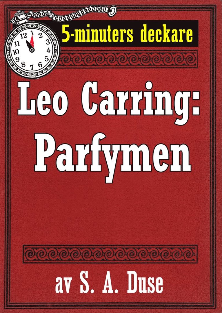 S. A. Duse, Mikael Jägerbrand - 5-minuters deckare. Leo Carring: Parfymen. Berättelse. Återutgivning av text från 1926, E-bok