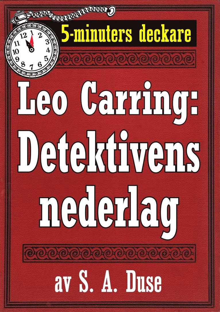 S. A. Duse, Mikael Jägerbrand - 5-minuters deckare. Leo Carring: Detektivens nederlag. Detektivhistoria. Återutgivning av text från 1926, E-bok