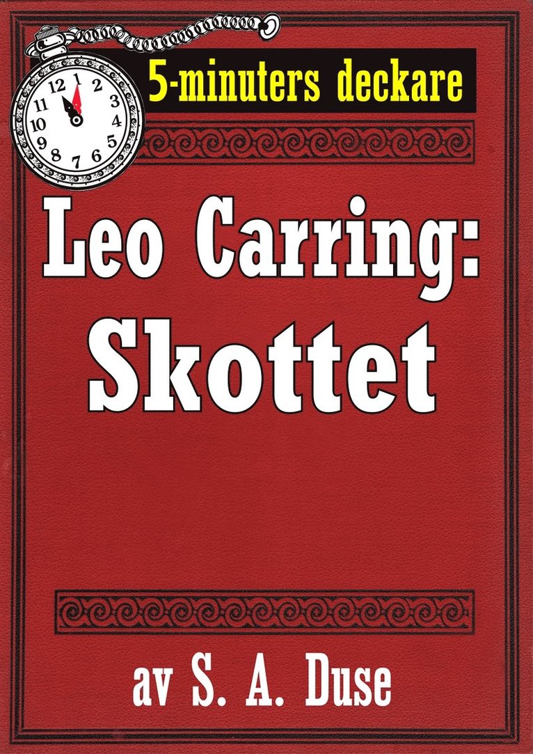 S. A. Duse, Mikael Jägerbrand - 5-minuters deckare. Leo Carring: Skottet. Detektivberättelse. Återutgivning av text från 1926, E-bok