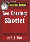 5-minuters deckare. Leo Carring: Skottet. Detektivberttelse. terutgivning av text frn 1926