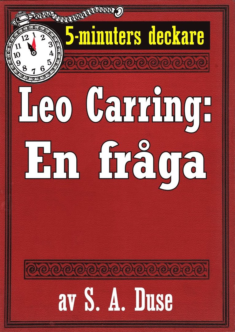 S. A. Duse, Mikael Jägerbrand - 5-minuters deckare. Leo Carring: En fråga. Berättelse. Återutgivning av text från 1926, E-bok