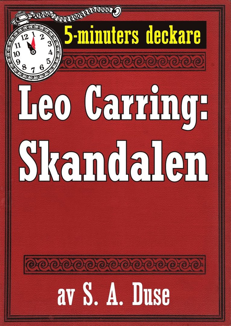 S. A. Duse, Mikael Jägerbrand - 5-minuters deckare. Leo Carring: Skandalen. Detektivberättelse.  Återutgivning av text från 1926, E-bok