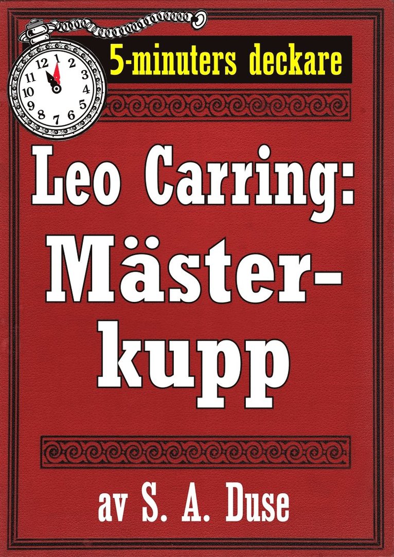 S. A. Duse, Mikael Jägerbrand - 5-minuters deckare. Leo Carring: En mästerkupp. Detektivhistoria. Återutgivning av text från 1916, E-bok