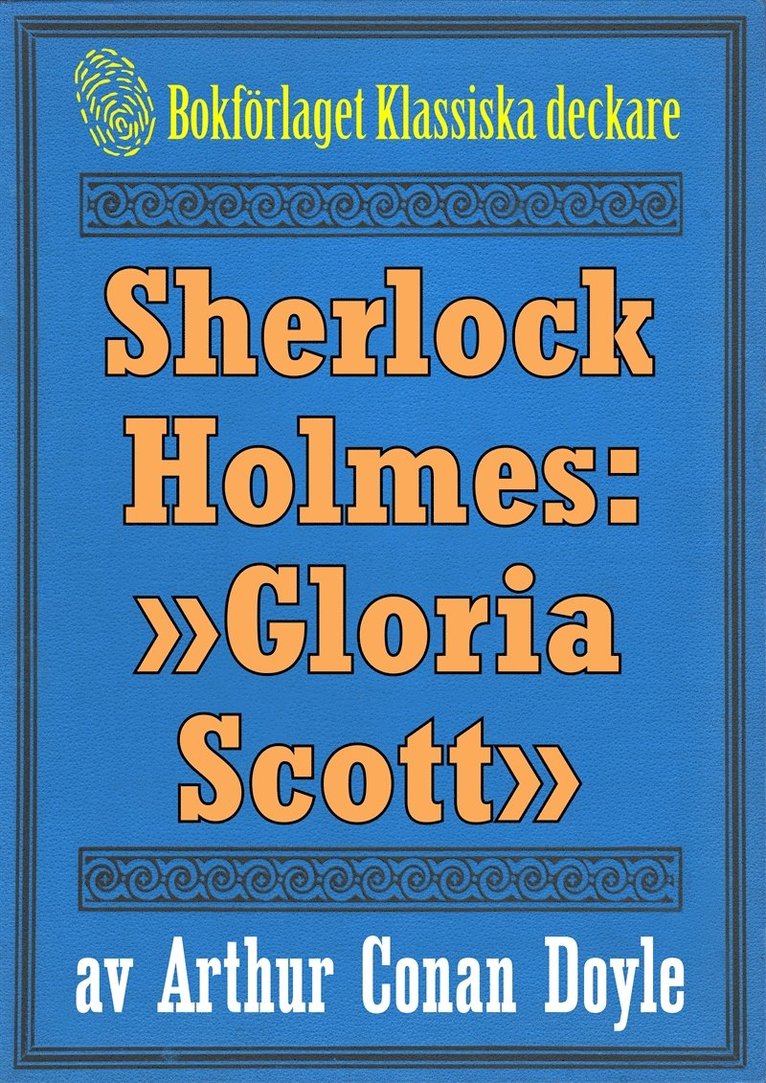 A. Conan Doyle, Mikael Jägerbrand - Sherlock Holmes: Äventyret med »Gloria Scott» – Återutgivning av text från 1911, E-bok