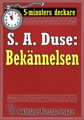 5-minuters deckare. S. A. Duse: Beknnelsen. Brottmlshistoria. terutgivning av text frn 1917