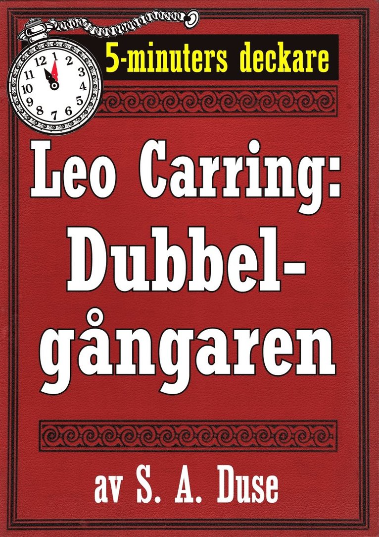 S. A. Duse, Mikael Jägerbrand - 5-minuters deckare. Leo Carring: Dubbelgångaren. Detektivhistoria. Återutgivning av text från 1917, E-bok