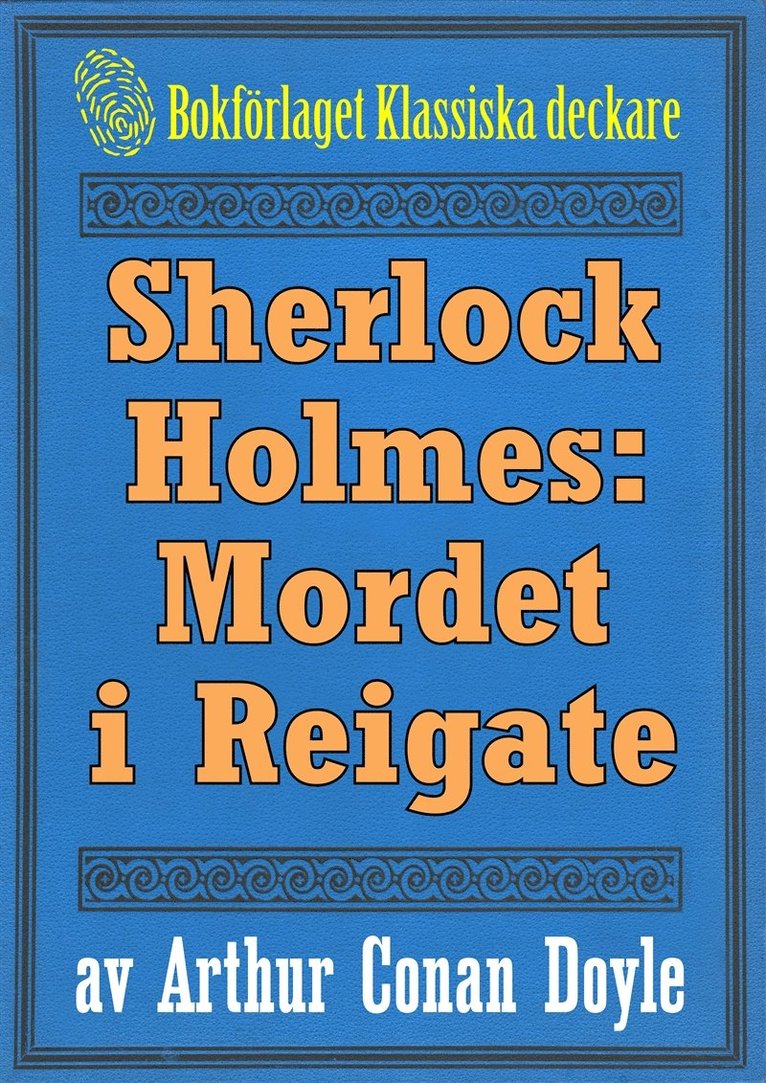 A. Conan Doyle, Mikael Jägerbrand - Sherlock Holmes: Äventyret med mordet i Reigate – Återutgivning av text från 1911, E-bok