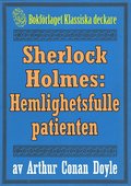 Sherlock Holmes: ventyret med den hemlighetsfulle patienten ? terutgivning av text frn 1918