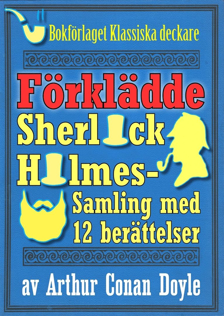 Arthur Conan Doyle, Josef Robertsson - Sherlock Holmes-samling: Den förklädde mästerdetektiven. Antologi med 12 berättelser, E-bok