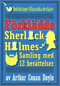 Sherlock Holmes-samling: Den förklädde mästerdetektiven. Antologi med 12 berättelser 