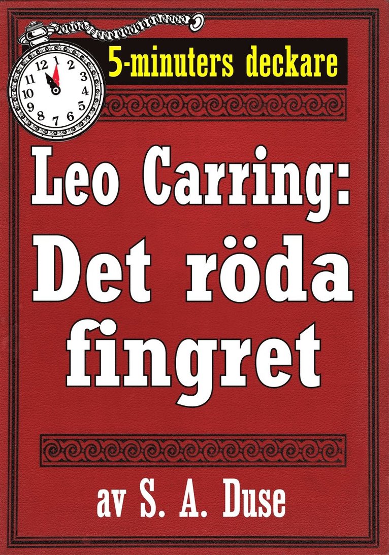 S. A. Duse, Mikael Jägerbrand - 5-minuters deckare. Leo Carring: Det röda fingret. Detektivberättelse. Återutgivning av text från 1927, E-bok