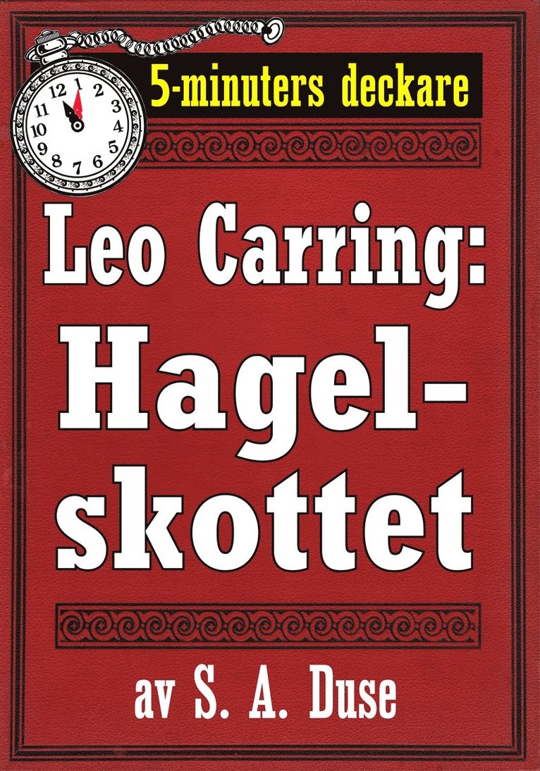 S. A. Duse, Mikael Jägerbrand - 5-minuters deckare. Leo Carring: Hagelskottet. Detektivhistoria. Återutgivning av text från 1918, E-bok