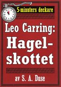 5-minuters deckare. Leo Carring: Hagelskottet. Detektivhistoria. terutgivning av text frn 1918
