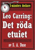 5-minuters deckare. Leo Carring: Det rda etuiet. Detektivhistoria. terutgivning av text frn 1914