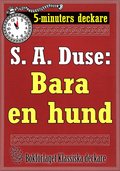 5-minuters deckare. S. A. Duse: Bara en hund. Detektivhistoria. terutgivning av text frn 1927