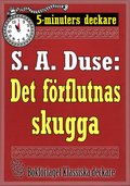 5-minuters deckare. S. A. Duse: Det frflutnas skugga. Detektivhistoria. terutgivning av text frn 1927
