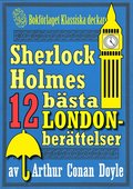 Sherlock Holmes-samling: Bsta London-skildringarna. Antologi med 12 berttelser 