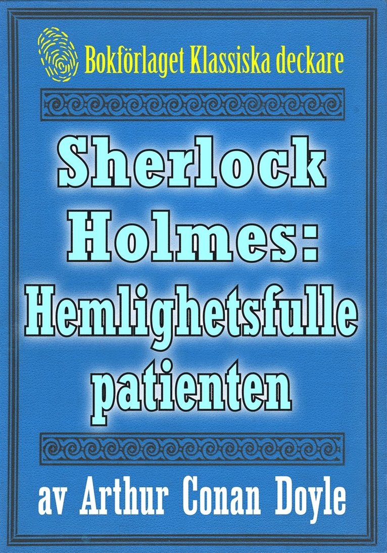 Conan Doyle, Mikael Jägerbrand - Sherlock Holmes: Äventyret med den hemlighetsfulle patienten – Återutgivning av text från 1911, E-bok