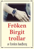 Fröken Birgit trollar. Återutgivning av deckarnovell från 1935