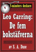 5-minuters deckare. Leo Carring: De fem bokstfverna. Detektivhistoria. terutgivning av text frn 1915