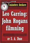 5-minuters deckare. Leo Carring: John Rogans filmning. terutgivning av text frn 1919