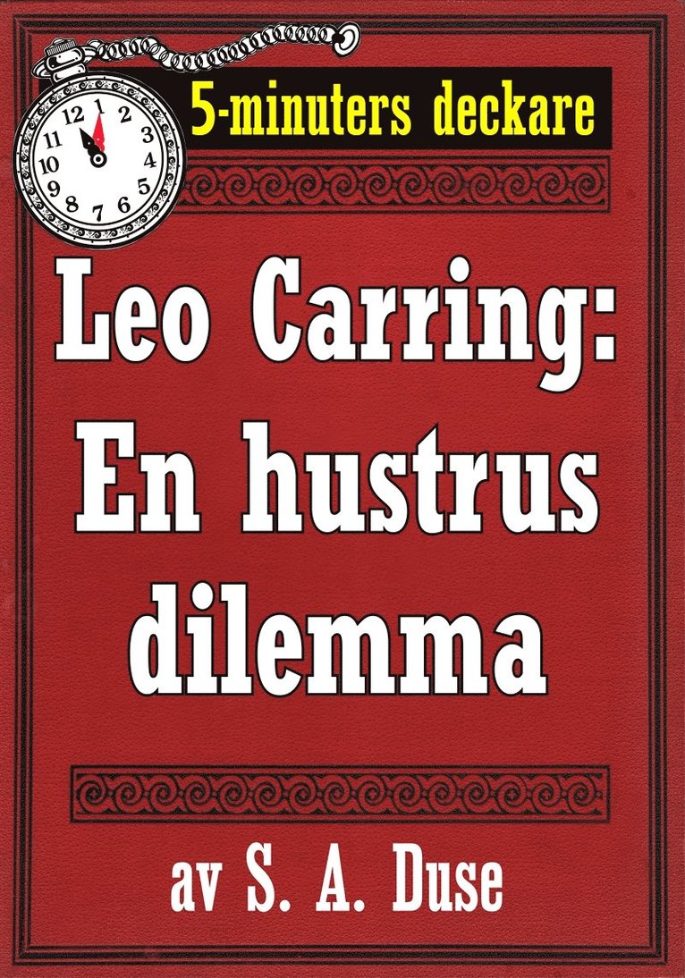 S. A. Duse, Mikael Jägerbrand - 5-minuters deckare. Leo Carring: En hustrus dilemma. Detektivhistoria. Återutgivning av text från 1915, E-bok
