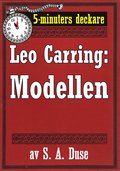 5-minuters deckare. Leo Carring: Modellen. Detektivhistoria. terutgivning av text frn 1917