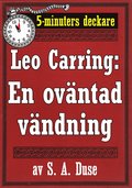 5-minuters deckare. Leo Carring: En oväntad vändning. Detektivhistoria. Återutgivning av text från 1928