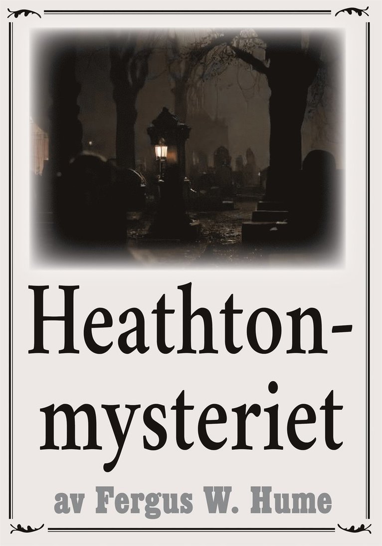 Mikael Jägerbrand, Fergus W. Hume - Heathton-mysteriet. Återutgivning av deckare från 1919. Kompletterad med fakta och ordlista, E-bok