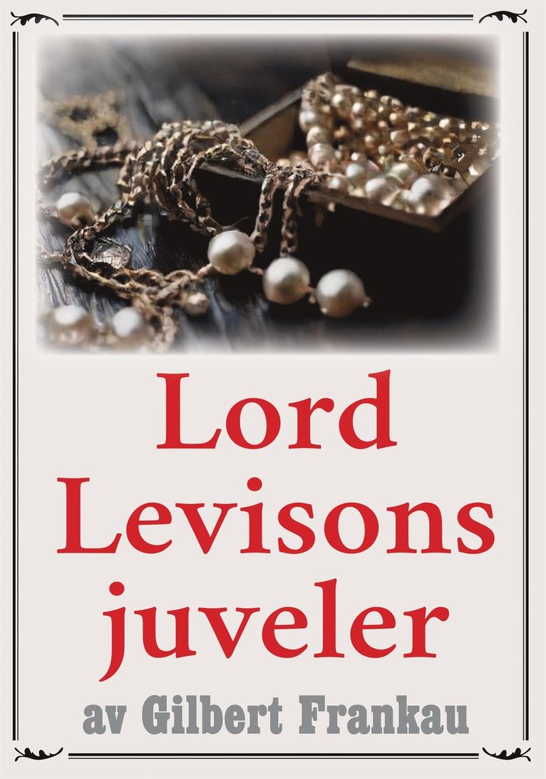 Mikael Jägerbrand, Gilbert Frankau - Lord Levisons juveler. Återutgivning av deckare från 1937, E-bok