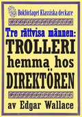 De tre rättvisa männen: Ett trolleri hemma hos teaterdirektören. Återutgivning av deckarnovell från 1932
