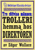 De tre rttvisa mnnen: Ett trolleri hemma hos teaterdirektren. terutgivning av deckarnovell frn 1932