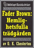 Fader Brown: Den hemlighetsfulla trdgrden. terutgivning av detektivnovell frn 1912. Kompletterad med fakta och ordlista
