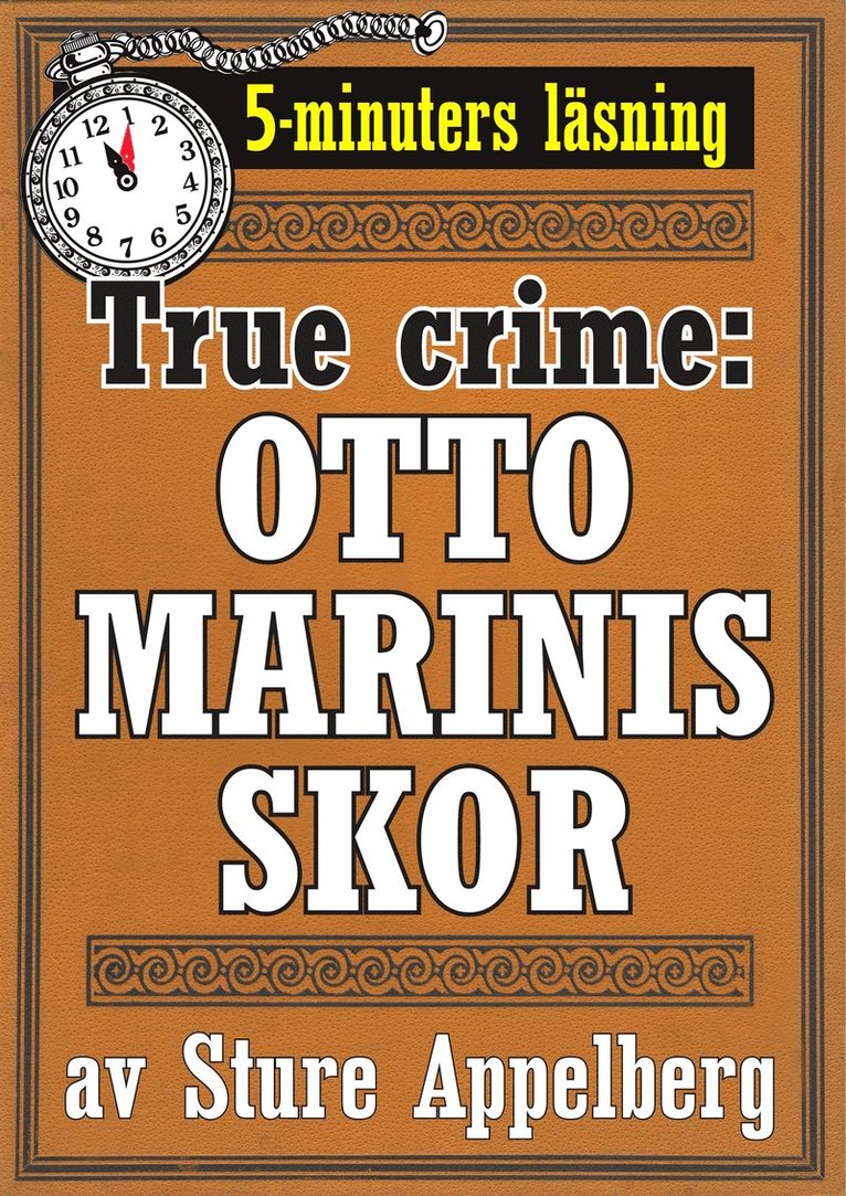 Mikael Jägerbrand, Sture Appelberg - Otto Marinis skor. True crime-novell från 1944 kompletterad med fakta och ordlista, E-bok