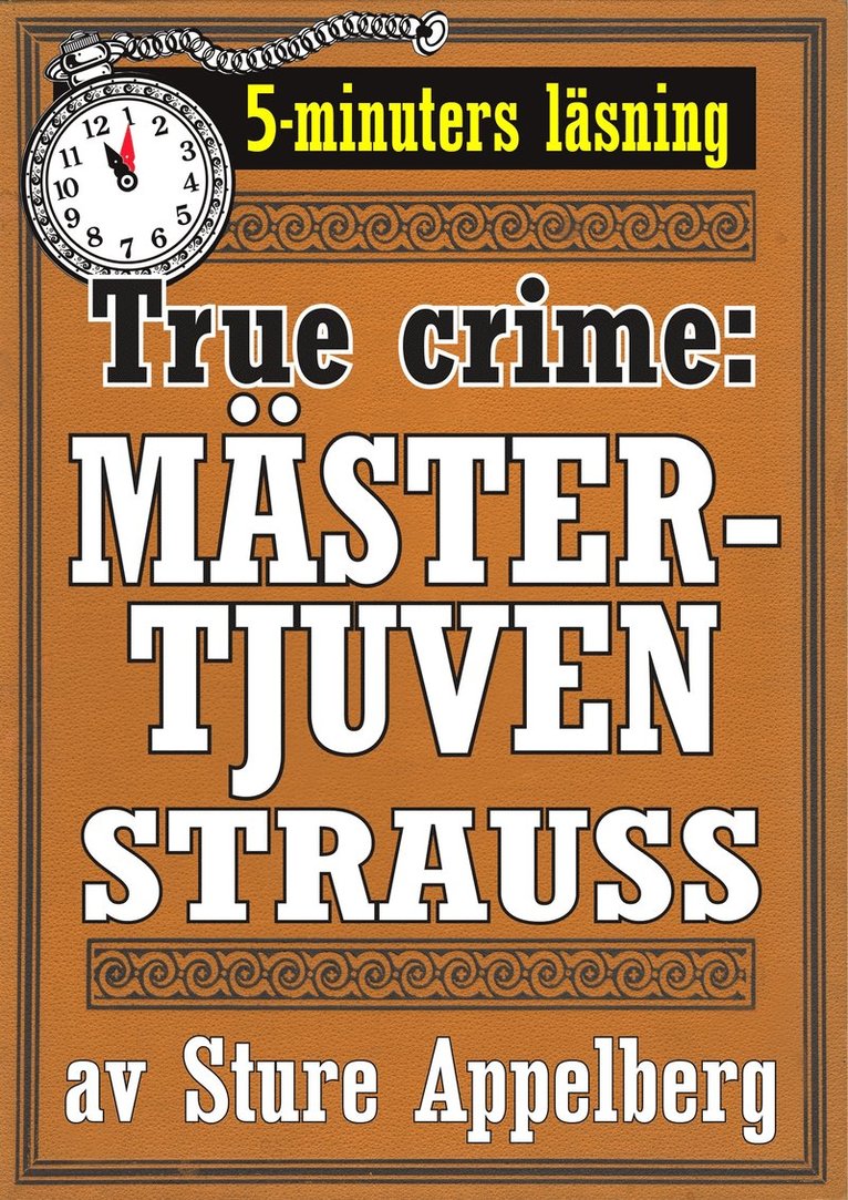 Mikael Jägerbrand, Sture Appelberg - Mästertjuven Strauss. True crime-text från 1938 kompletterad med fakta och ordlista, E-bok