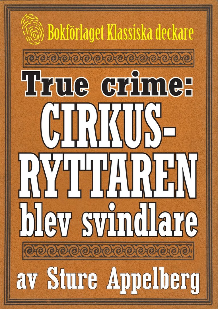 Mikael Jägerbrand, Sture Appelberg - Cirkusryttaren som blev storsvindlare. True crime-text från 1938 kompletterad med fakta och ordlista, E-bok