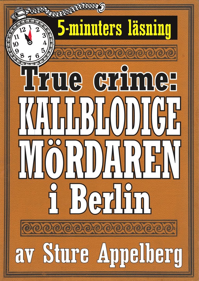 Mikael Jägerbrand, Sture Appelberg - Den kallblodige mördaren i Berlin. True crime-text från 1938 kompletterad med fakta och ordlista, E-bok